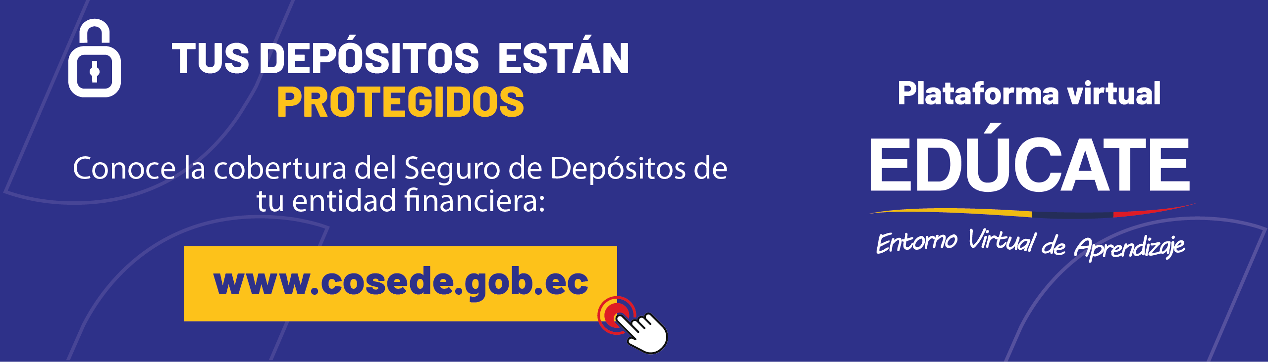 Sus dep&oacute;sitos est&aacute;n protegidos. Plataforma virtual ED&Uacute;CATE